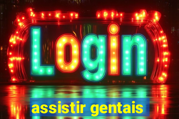 assistir gentais